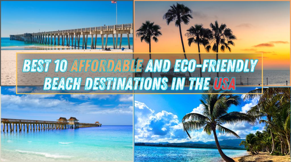 Best 10 Affordable and Eco-Friendly Beach Destinations in the USA