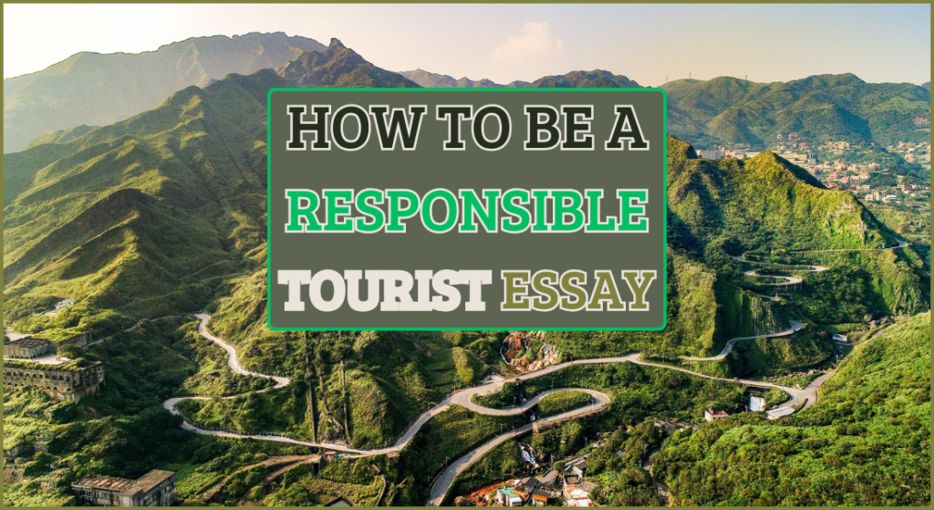 how to be a responsible tourist essay