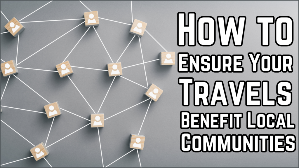 How to Ensure Your Travels Benefit Local Communities" - Main Keyword: Support Local Communities While Traveling