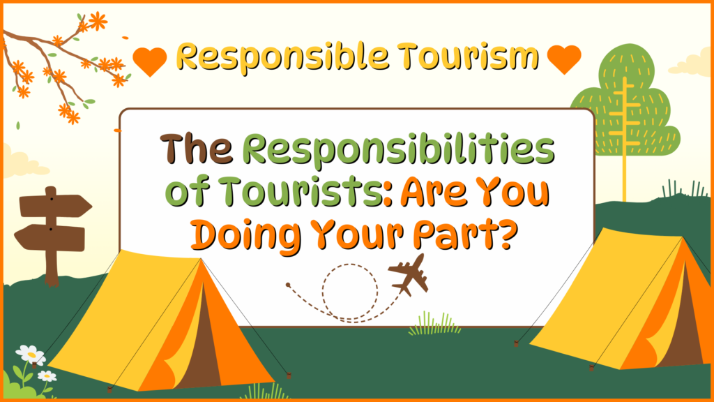 responsible tourism, tourist responsibility, responsibilities of tourists